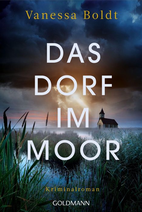 „Vanessa Boldt, Das Dorf im Moor, Kriminalroman, Goldmann.“ Ein kleines Haus im Nebel, umgeben von Graslandschaft.