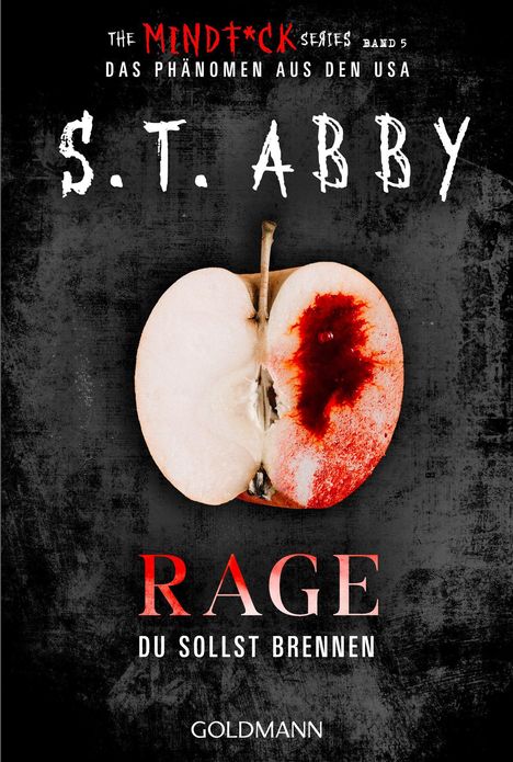 "The Mindf*ck Series Band 5", "S.T. Abby", "Rage Du sollst brennen", darunter ein halbierter Apfel mit Blutfleck.