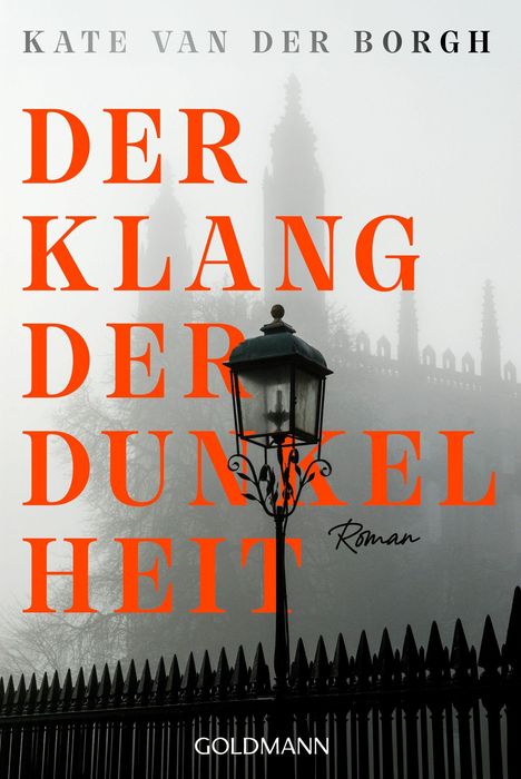 Text: "Der Klang der Dunkelheit. Roman." Oben: "Kate Van Der Borgh". Unten: "Goldmann". Laterne vor nebeliger Kathedrale.