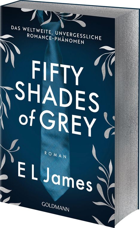 Text: "DAS WELTWEITE, UNVERGESSLICHE ROMANCE-PHÄNOMEN - FIFTY SHADES of GREY - ROMAN - E L James - GOLDMANN."  
Bild: Ein Buchcover mit einer blauen Krawatte und dekorativen Zweigen.