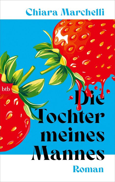 Text: "Chiara Marchelli", "Die Tochter meines Mannes", "Roman". Illustration: Zwei große Erdbeeren mit blauen Hintergrund.