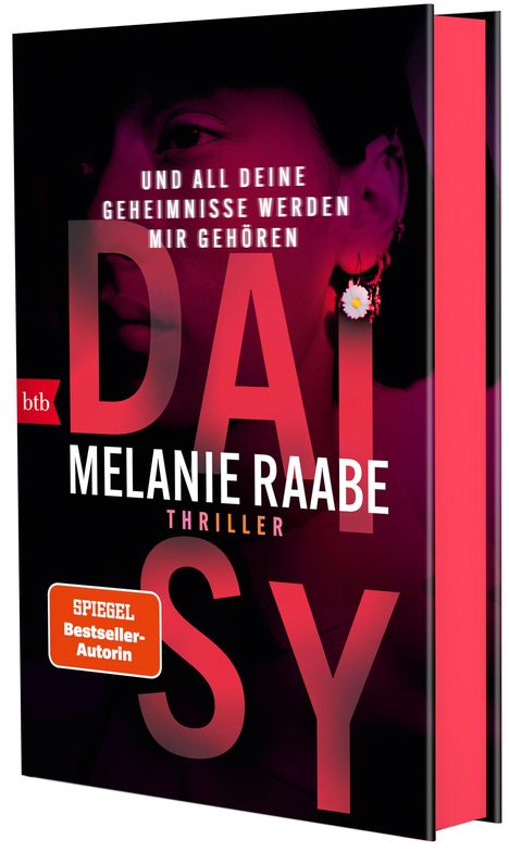 „Und all deine Geheimnisse werden mir gehören“; „Daisy: Melanie Raabe - Thriller, SPIEGEL Bestseller-Autorin“. Ein mysteriöses Gesicht.