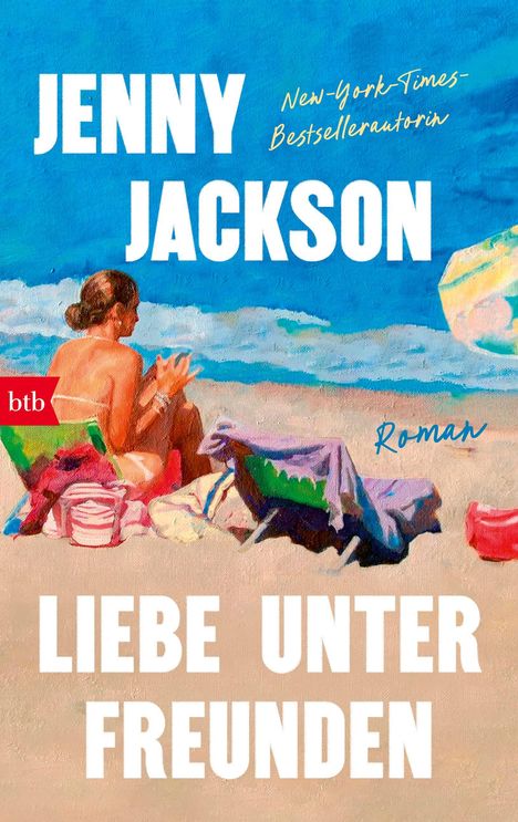 „JENNY JACKSON, New-York-Times-Bestsellerautorin, LIEBE UNTER FREUNDEN“. Illustration: Frau am Strand, btb-Logo.