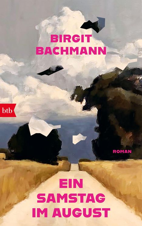 Text in kräftigem Pink: „Birgit Bachmann, EIN SAMSTAG IM AUGUST, ROMAN“. Eine Landschaft mit Feldern unter Wolken.