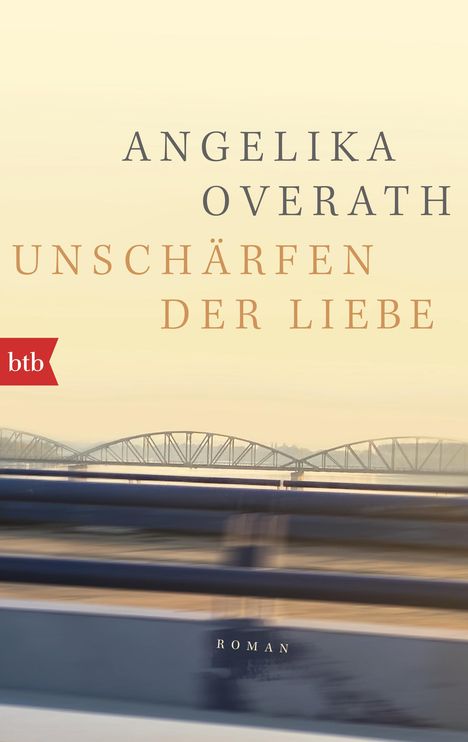 Angelika Overath: Unschärfen der Liebe, Buch