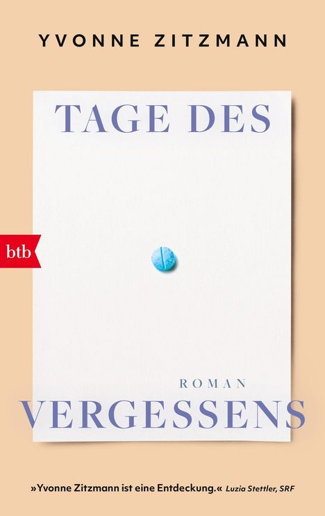 "Yvonne Zitzmann: Tage des Vergessens. Roman. »Eine Entdeckung.« - Luzia Stettler, SRF. Rotes btb-Logo, blaue Pille."