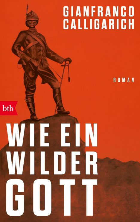 Text: "Gianfranco Calligarich. Wie ein wilder Gott. Roman." Illustration: Soldat auf einem Felsen, roter Hintergrund.