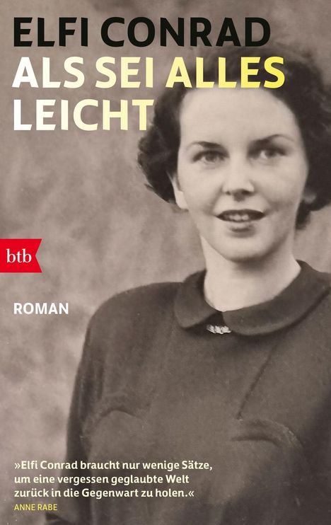 "Elfi Conrad: Als sei alles leicht. ROMAN. Zitat von Anne Rabe. Schwarz-weißes Porträt einer lächelnden Frau."
