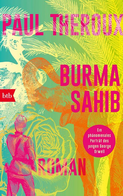 Buchtitel: "Burma Sahib" von Paul Theroux, Untertitel: "Ein phänomenales Porträt des jungen George Orwell", Farillustrierte Szenerie mit Elefant und Figur.