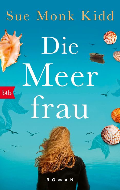 Text: "Sue Monk Kidd, Die Meeresfrau, Roman." Frau mit wehendem Haar am Meer, Muscheln, kleines Boot, fliegende Möwen.