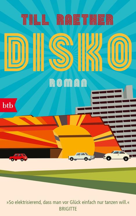 Text: "TILL RAETHER DISKO ROMAN. So elektrisierend, dass man vor Glück einfach nur tanzen will." Illustration: Buntes Auto vor Gebäude.