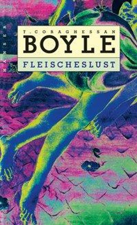 T. C. Boyle: Boyle, T: Fleischeslust, Buch