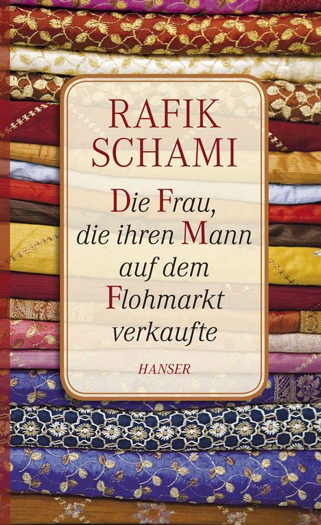 Rafik Schami: Die Frau, die ihren Mann auf dem Flohmarkt verkaufte, Buch