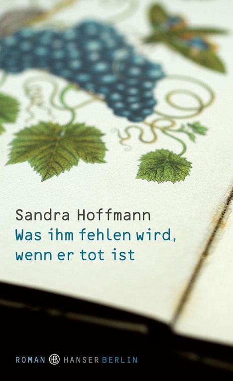 Sandra Hoffmann: Was ihm fehlen wird, wenn er tot ist, Buch
