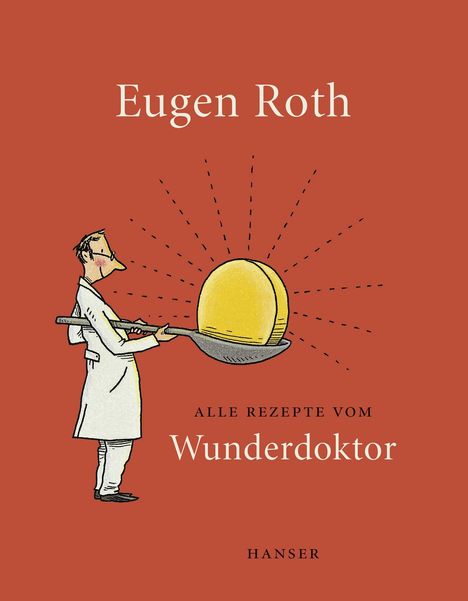 Eugen Roth: Alle Rezepte vom Wunderdoktor 2008, Buch
