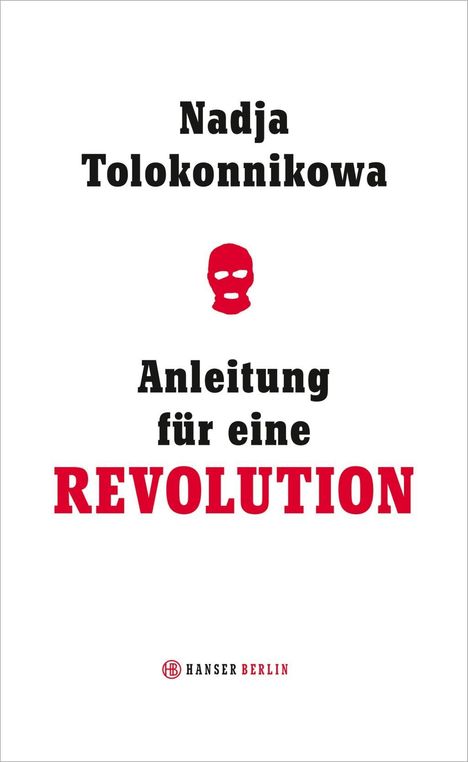 Nadja Tolokonnikowa: Tolokonnikowa, N: Anleitung für eine Revolution, Buch