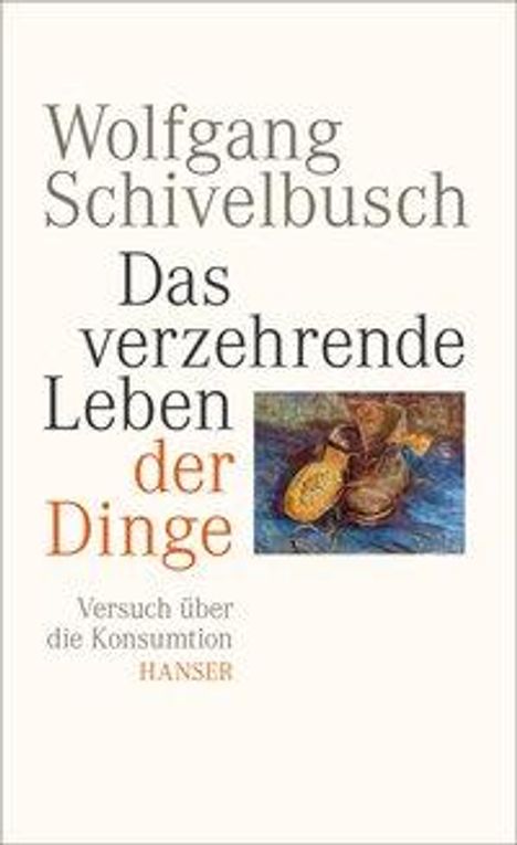 Wolfgang Schivelbusch: Das verzehrende Leben der Dinge, Buch