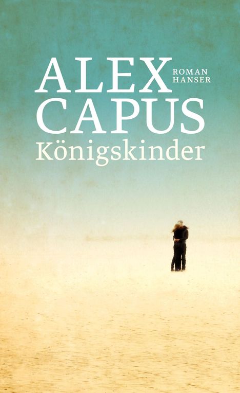 Alex Capus: Königskinder, Buch