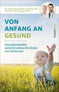 Klaus-Dieter Früchtenicht: Früchtenicht, K: Von Anfang an gesund, Buch