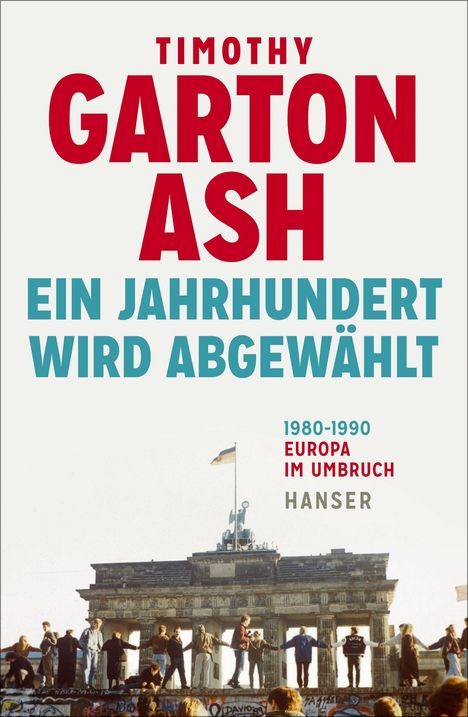 Timothy Garton Ash: Ein Jahrhundert wird abgewählt, Buch