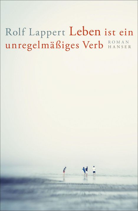 Rolf Lappert: Leben ist ein unregelmäßiges Verb, Buch