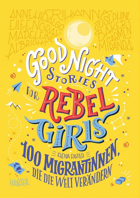 Elena Favilli: Good Night Stories for Rebel Girls - 100 Migrantinnen, die die Welt verändern, Buch