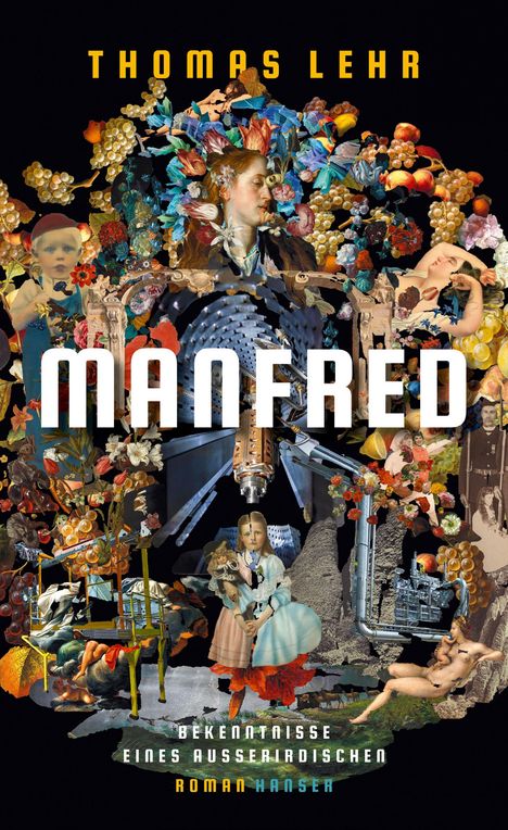 Thomas Lehr: Manfred - Bekenntnisse eines Außerirdischen, Buch
