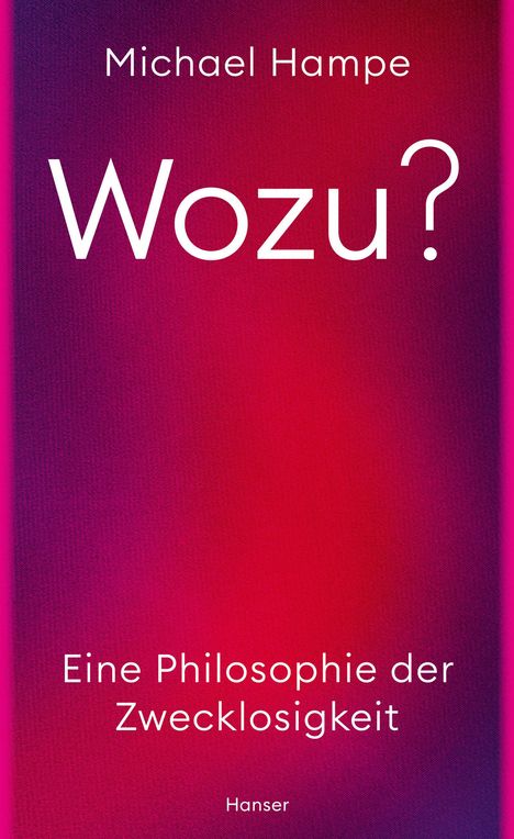 Michael Hampe: Wozu?, Buch