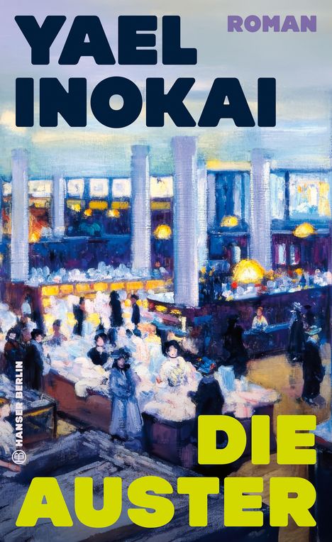 Text: YAEL INOKAI, ROMAN, DIE AUSTER. Eine lebhafte, impressionistische Szene in einem geschäftigen Innenraum.
