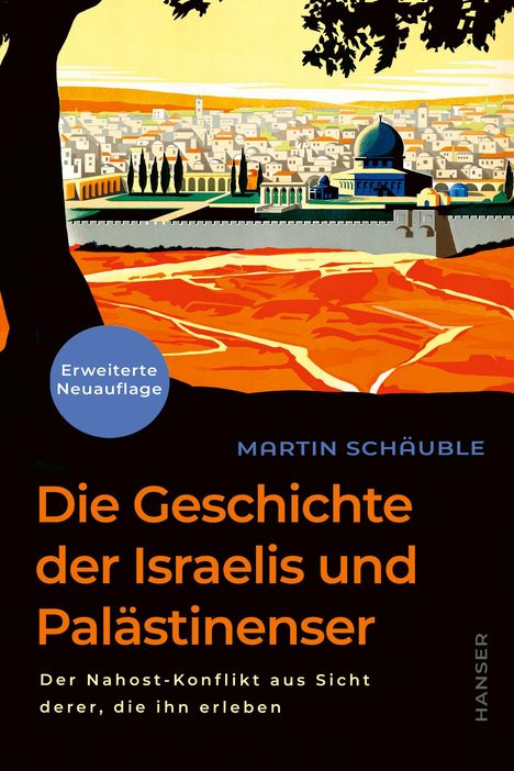 Martin Schäuble: Die Geschichte der Israelis und Palästinenser (erweiterte Neuauflage), Buch