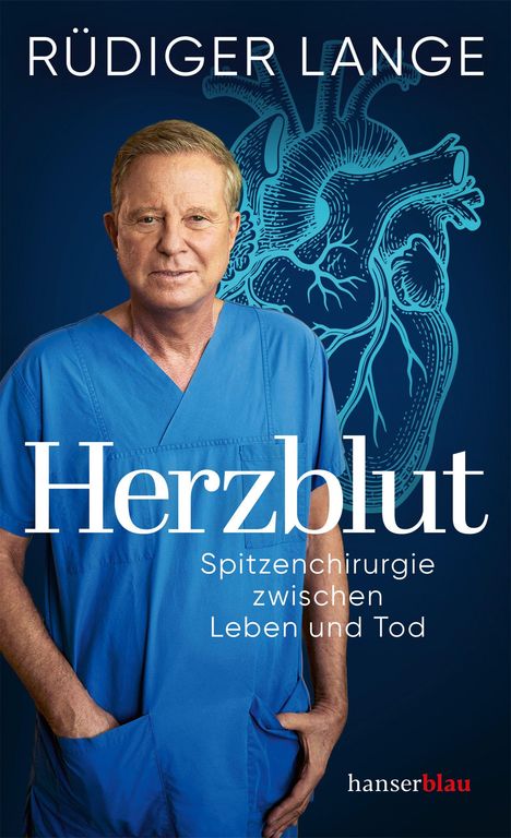 "Rüdiger Lange. Herzblut. Spitzenchirurgie zwischen Leben und Tod. hanserblau." Mann in blauer OP-Kleidung vor Herz-Illustration.