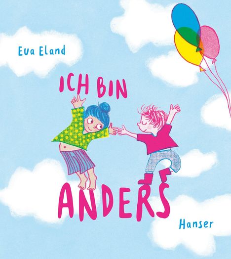"Eva Eland. ICH BIN ANDERS. Hanser." Zwei fröhliche Kinder schweben über Wolken, halten Hände, Luftballons links.