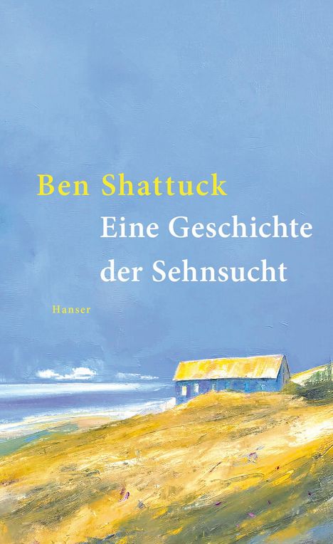 Ben Shattuck: Eine Geschichte der Sehnsucht, Buch