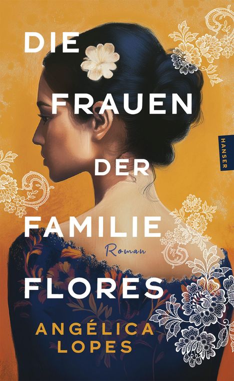 Text: "Die Frauen der Familie Flores", "Angélica Lopes", "Roman". Illustration: Frau im Profil mit Blume im Haar, florale Muster.