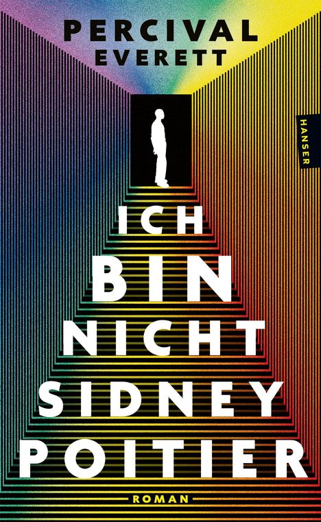 Texte: "Percival Everett", "Ich bin nicht Sidney Poitier", "Roman", "Hanser". Bunte Linien formen eine Pyramide.