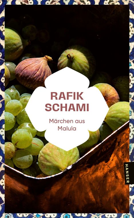 "Rafik Schami, Märchen aus Malula." Ein mit Feigen und Trauben gefüllter Korb. Rahmen mit blauem, dekorativem Muster.