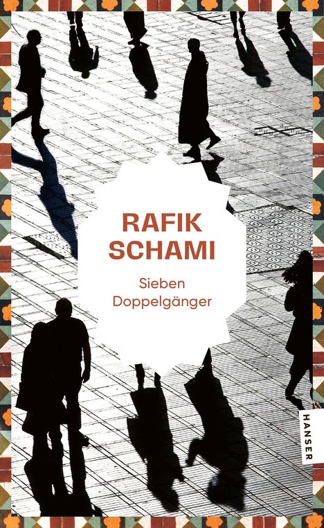 Text: "RAFIK SCHAMI Sieben Doppelgänger", "HANSER". Schattensilhouetten von Menschen auf einem gepflasterten Platz.