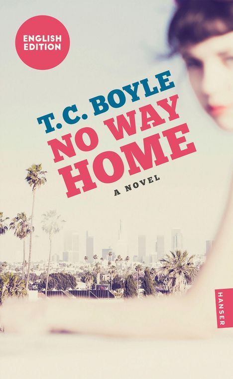 Text: "T.C. Boyle NO WAY HOME A NOVEL", "ENGLISH EDITION". Unscharfe Frau, Palmen, Skyline einer Stadt im Hintergrund.