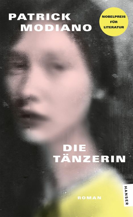 „Patrick Modiano, Die Tänzerin“; „Nobelpreis für Literatur“ in gelbem Kreis; verschwommenes Gesicht einer Frau.