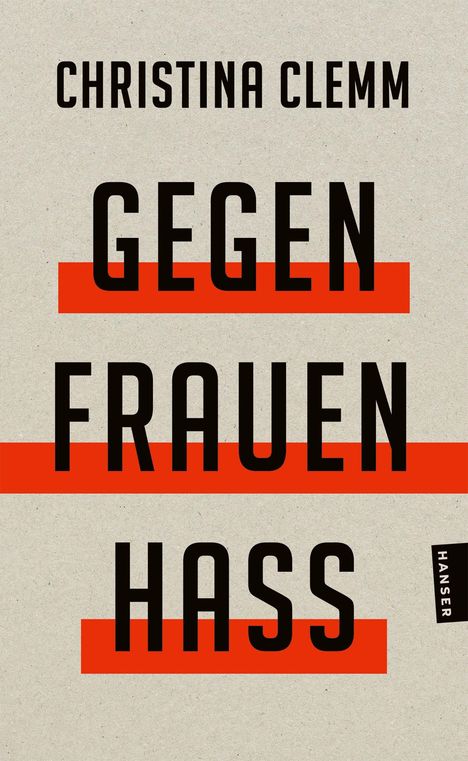Der Titel "GEGEN FRAUEN HASS" von Christina Clemm. Schwarze Schrift auf grauem Hintergrund, rote Balken, Hanser-Logo.
