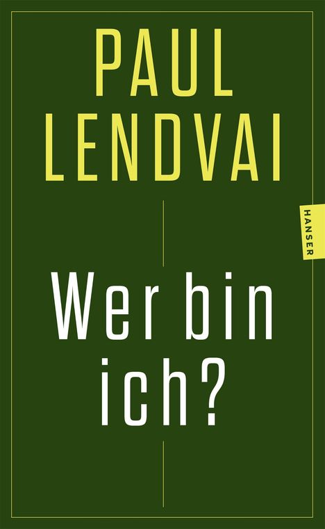 "PAUL LENDVAI", "Wer bin ich?", "HANSER". Dunkelgrüner Hintergrund, gelbe und weiße Schrift. Rechteckiges Design.