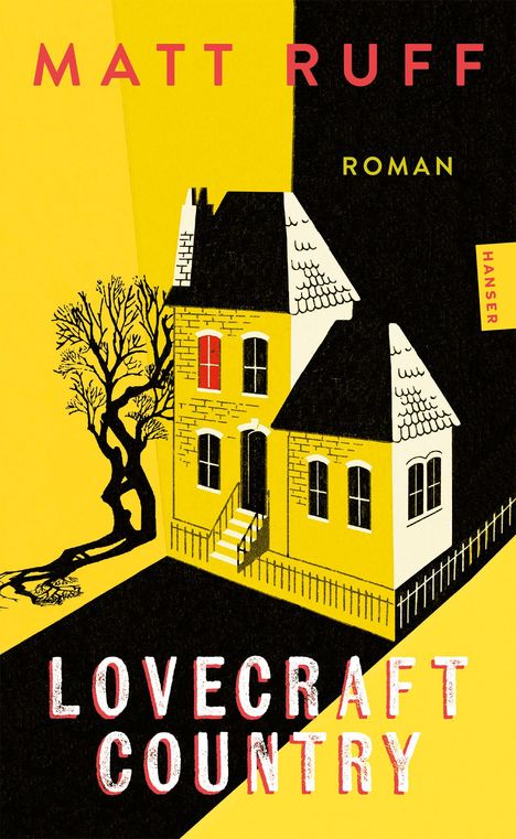 Text: "Matt Ruff", "Roman", "Hanser", "Lovecraft Country". Gelbes Haus mit schwarzem Dach, Baum, gelber Hintergrund.