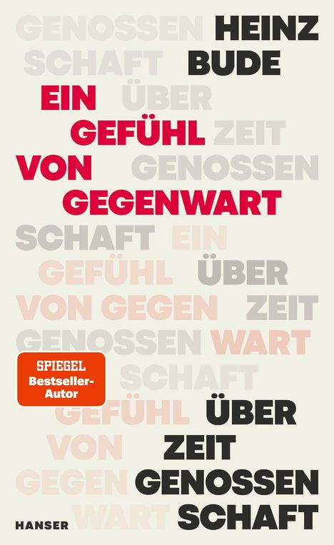 HEINZ BUDE, EIN GEFÜHL VON GEGENWART. SPIEGEL Bestseller-Autor. HANSER. Texte in verschiedenen Farben auf hellem Grund.