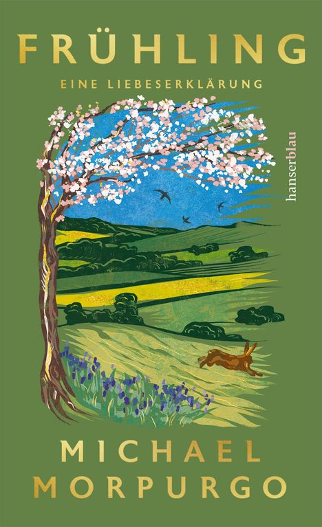 „FRÜHLING. EINE LIEBESERKLÄRUNG.“ Michael Morpurgo. Illustration: Blühender Baum, Wiesen, ein Hase, Vögel im Flug.
