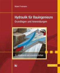 Robert Freimann: Freimann, R: Hydraulik für Bauingenieure, Buch