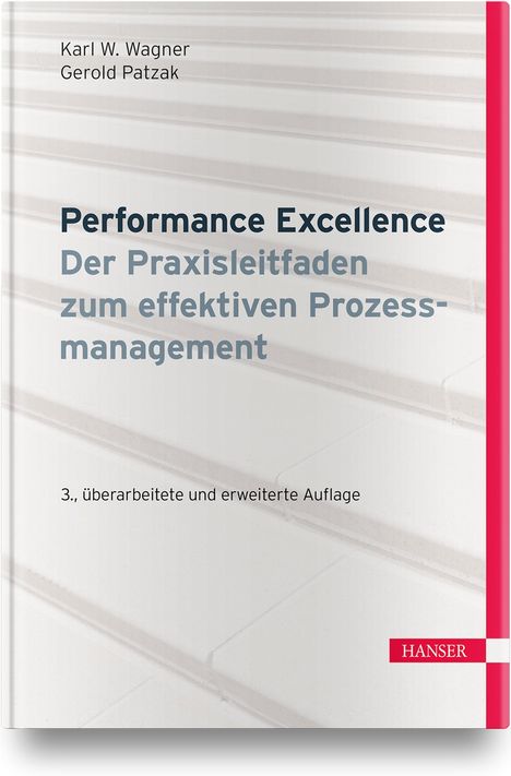 Karl Werner Wagner: Performance Excellence - Der Praxisleitfaden zum effektiven Prozessmanagement, Buch