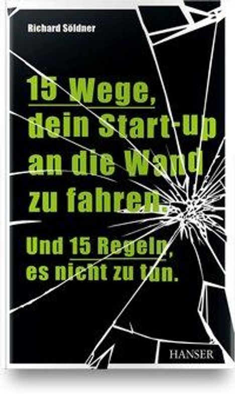 Richard Söldner: Söldner, R: 15 Wege, dein Start-up an die Wand zu fahren, Buch