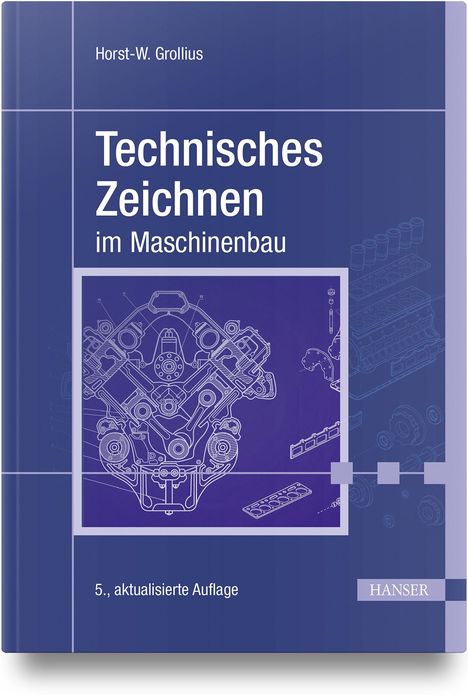 Horst-Walter Grollius: Technisches Zeichnen im Maschinenbau, Buch