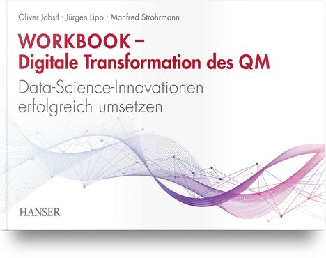 Oliver Jöbstl: Workbook - Digitale Transformation des Qualitätsmanagements, Buch