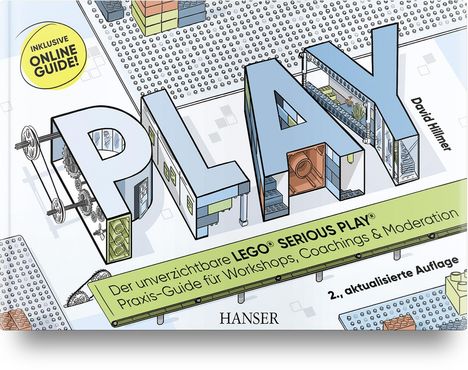 David Hillmer: PLAY! Der unverzichtbare LEGO® SERIOUS PLAY® Praxis-Guide für Workshops, Coachings und Moderation, Buch